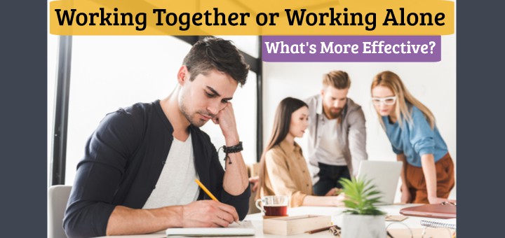 Working Together or Working Alone - What's More Effective?