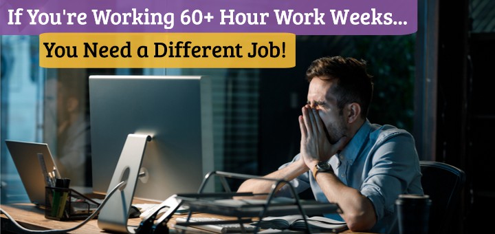 If You Re Working 60 Hours A Week You Need To Find A New Job Asap